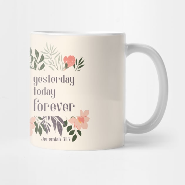 Christian Bible Verse: Love yesterday, love today, love forever (flower frame) by Ofeefee